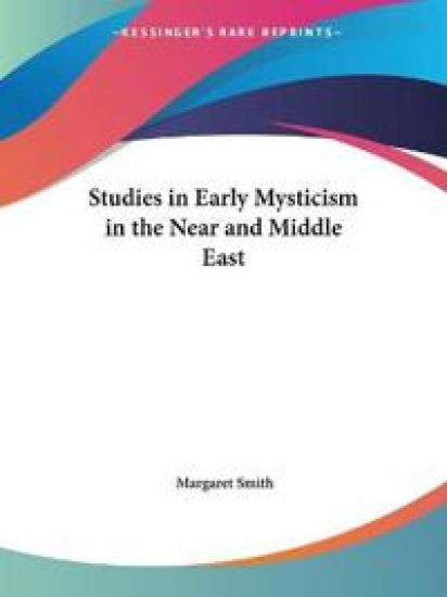 Studies in Early Mysticism in the Near & Middle East 1931