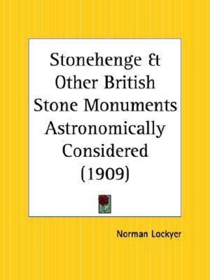 Stonehenge & Other British Stone Monuments Astronomically Considered 1909