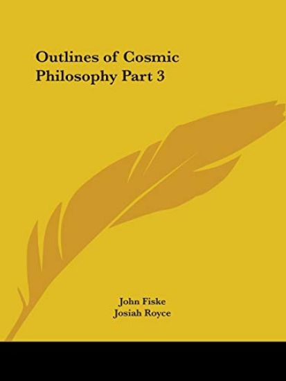 Outlines of Cosmic Philosophy 1902
