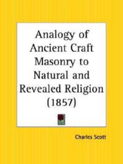 Analogy of Ancient Craft Masonry to Natural and Revealed Religion 1857