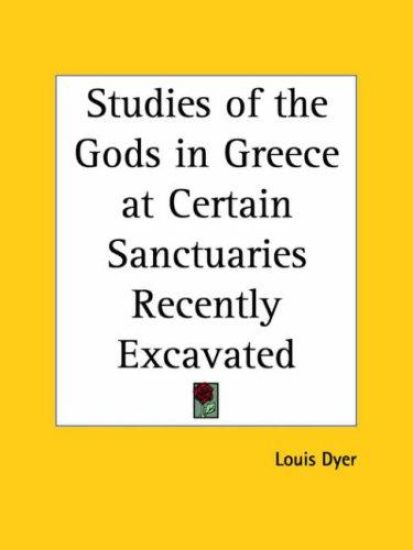 Studies of the Gods in Greece at Certain Sanctuaries Recently Excavated 1891