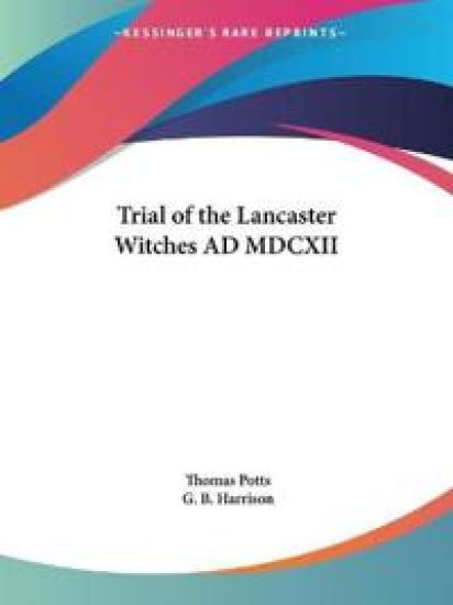 Trial of the Lancaster Witches Ad Mdcxii 1929
