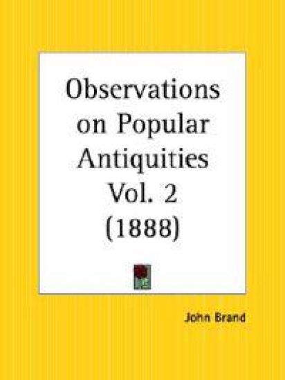 Observations on Popular Antiquities Vol. 2 (1888)