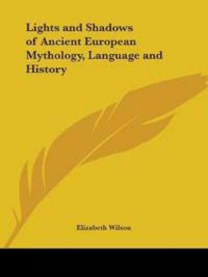 Lights and Shadows of Ancient European Mythology, Language and History 1881