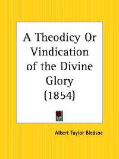 A Theodicy or Vindication of the Divine Glory, 1854