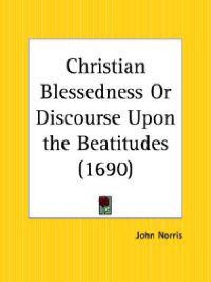 Christian Blessedness or Discourse upon the Beatitudes (1690)