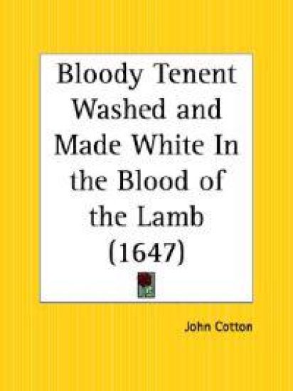 Bloody Tenent Washed and Made White in the Blood of the Lamb 1647