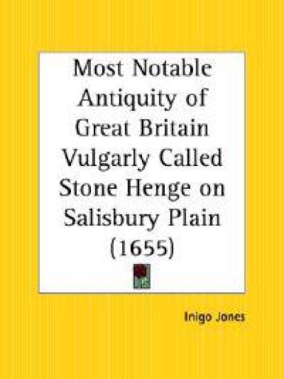 Most Notable Antiquity of Great Britain Vulgarly Called Stone Henge on Salisbury Plain 1655