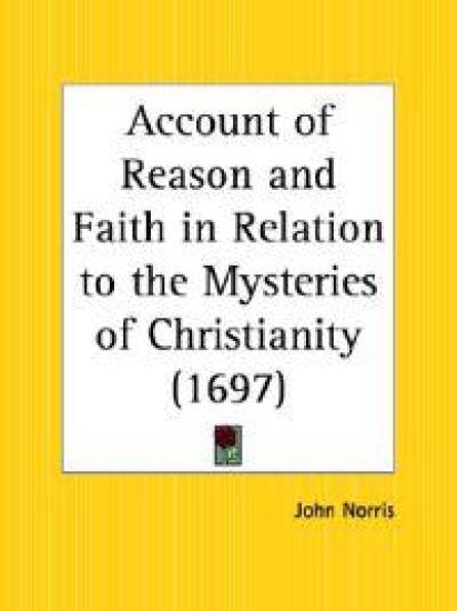 Account of Reason and Faith in Relation to the Mysteries of Christianity, 1697