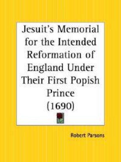 Jesuit's Memorial for the Intended Reformation of England Under Their First Popish Prince, 1690