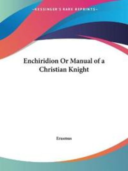Enchiridion or Manual of a Christian Knight