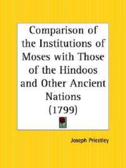 Comparison of the Institutions of Moses With Those of the Hindoos and Other Ancient Nations 1799