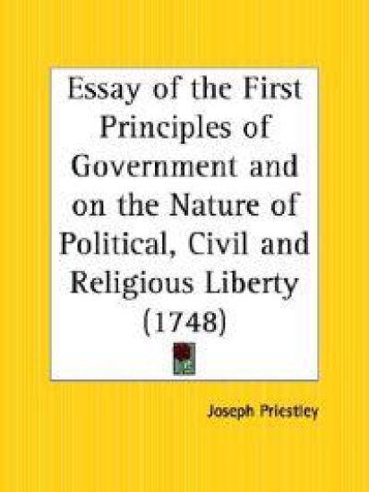 Essay of the First Principles of Government and on the Nature of Political, Civil and Religious Liberty, 1748