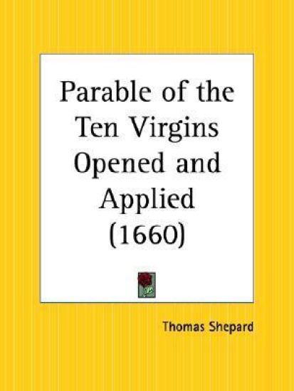 Parable of the Ten Virgins Opened and Applied, 1660