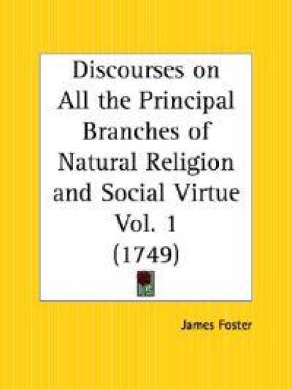Discourses on All the Principal Branches of Natural Religion and Social Virtue, 1749