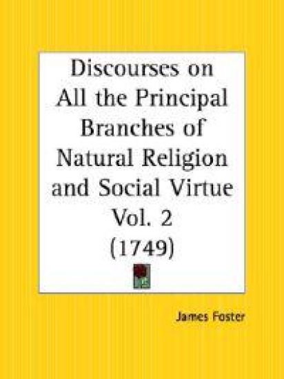 Discourses on All the Principal Branches of Natural Religion and Social Virtue, 1749