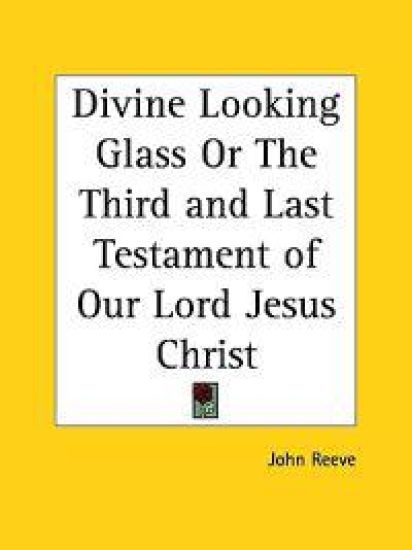 Divine Looking Glass or the Third and Last Testament of Our Lord Jesus Christ (1661)