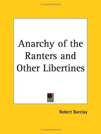 Anarchy of the Ranters and Other Libertines (1676)
