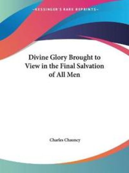 Divine Glory Brought to View in the Final Salvation of All Men, 1783