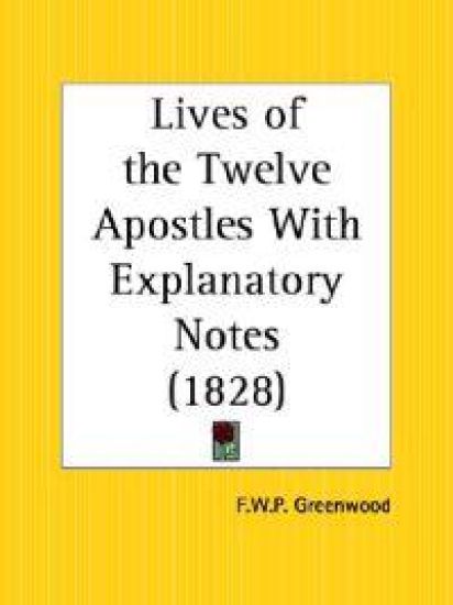 Lives of the Twelve Apostles With Explanatory Notes, 1828