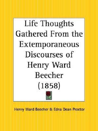 Life Thoughts Gathered from the Extemporaneous Discourses of Henry Ward Beecher (1858)
