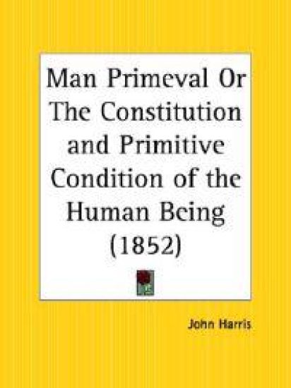 Man Primeval or the Constitution and Primitive Condition of the Human Being (1852) – John Harris, kirjan kansikuva