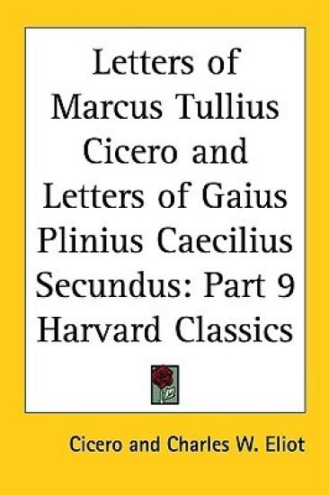 Letters of Marcus Tullius Cicero and Letters of Gaius Plinius Caecilius Secundus