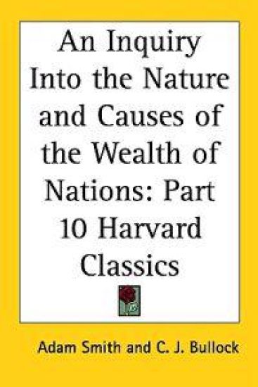Inquiry Into the Nature and Causes of the Wealth of Nations