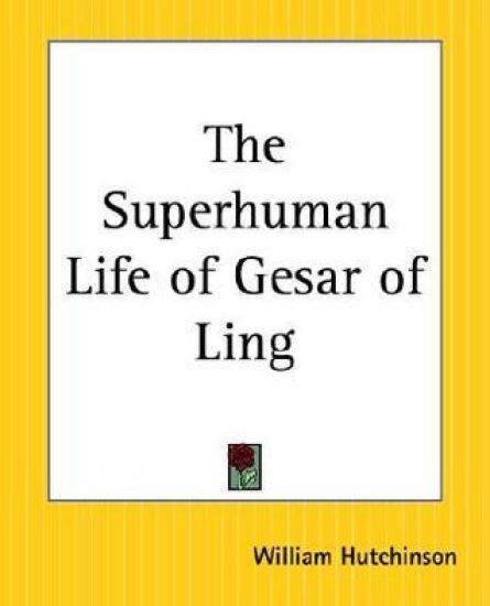 The Superhuman Life Of Gesar Of Ling