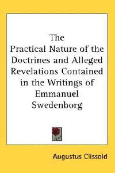 Practical Nature of the Doctrines and Alleged Revelations Contained in the Writings of Emmanuel Swedenborg
