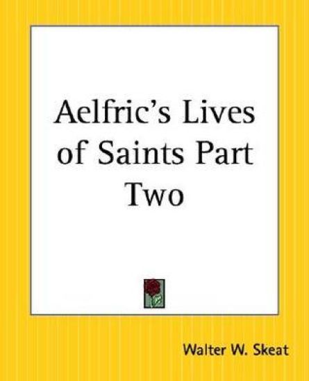 Aelfric's Lives Of Saints Part Two – Walter W. Skeat, kirjan kansikuva