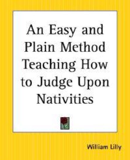 Easy and Plain Method Teaching How to Judge Upon Nativities