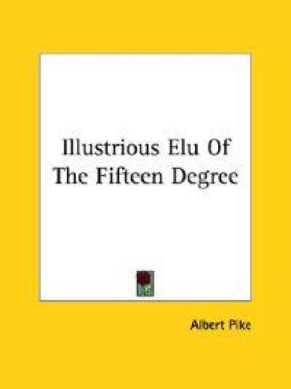 Illustrious Elu of the Fifteen Degree – Albert Pike, kirjan kansikuva