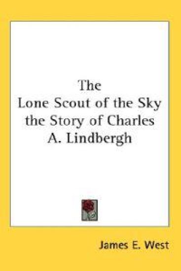 Lone Scout of the Sky the Story of Charles A. Lindbergh