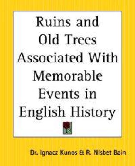 Ruins and Old Trees Associated with Memorable Events in English History