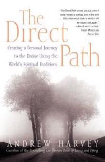 The Direct Path: Creating a Personal Journey to the Divine Using the World's Spirtual Traditions – Andrew Harvey, kirjan kansikuva