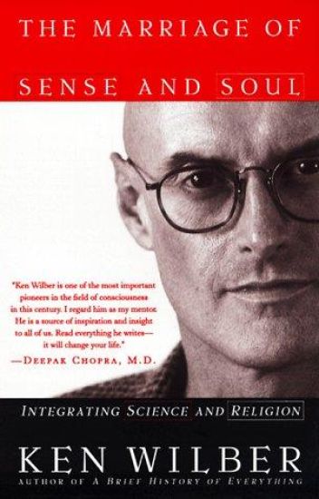 The Marriage of Sense and Soul: Integrating Science and Religion