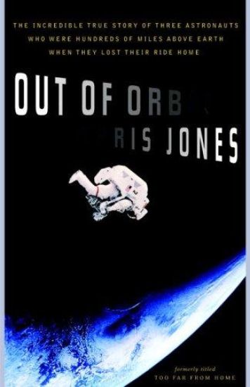 Out of Orbit: The Incredible True Story of Three Astronauts Who Were Hundreds of Miles Above Earth When They Lost Their Ride Home