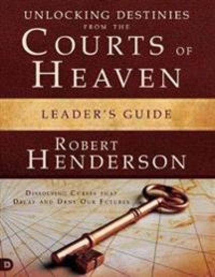 Unlocking Destinies From the Courts of Heaven Leader's Guide – Robert Henderson, kirjan kansikuva