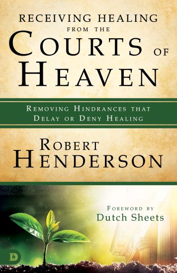 Receiving Healing From The Courts of Heaven – Robert Henderson, kirjan kansikuva