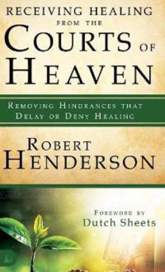Receiving Healing from the Courts of Heaven – Robert Henderson, kirjan kansikuva