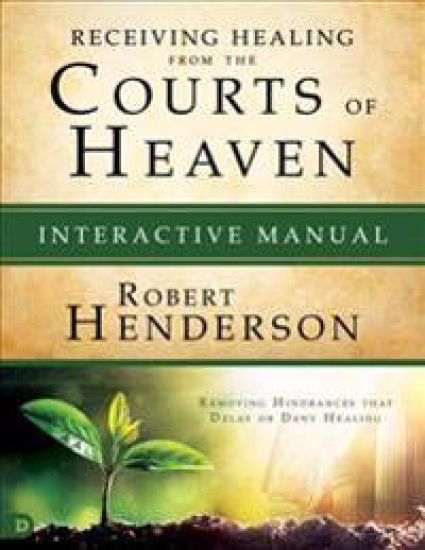 Receiving Healing From The Courts Of Heaven Manual – Robert Henderson, kirjan kansikuva