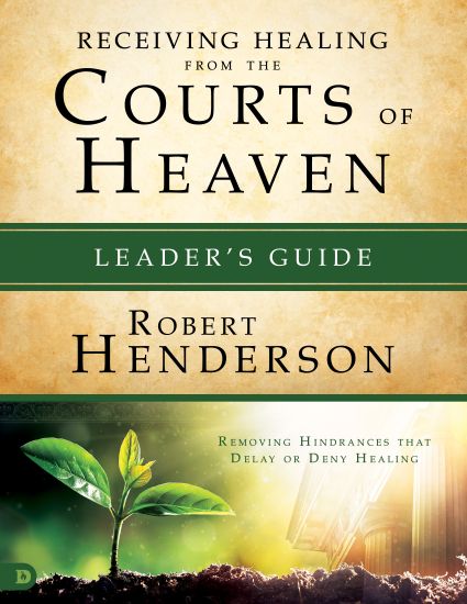 Receiving Healing From The Courts Of Heaven Leader's Guide – Robert Henderson, kirjan kansikuva