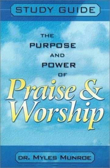 Purpose and Power of Praise and Worship (Study Guide)