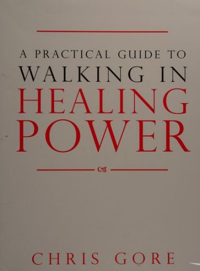 Practical Guide To Walking In Healing Power, A