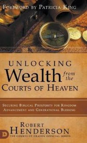 Unlocking Wealth from the Courts of Heaven – Robert Henderson, kirjan kansikuva