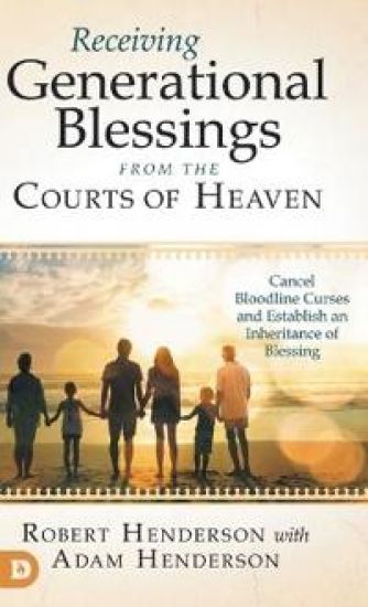 Receiving Generational Blessings from the Courts of Heaven – Robert Henderson, kirjan kansikuva