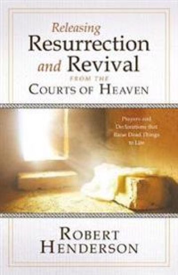 Releasing Resurrection and Revival from the Courts of Heaven – Robert Henderson, kirjan kansikuva