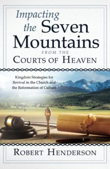 Impacting the Seven Mountains from the Courts of Heaven