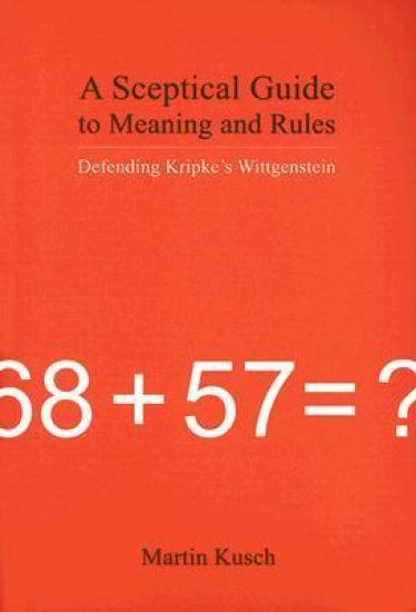 A Sceptical Guide to Meaning and Rules: Defending Kripke's Wittgenstein